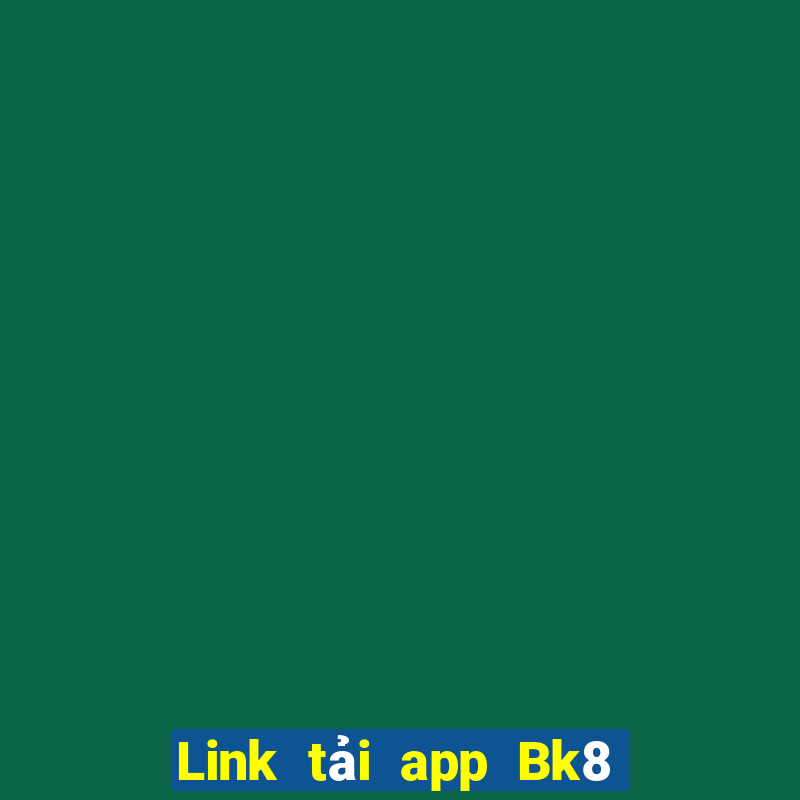 Link tải app Bk8 Thưởng 99k