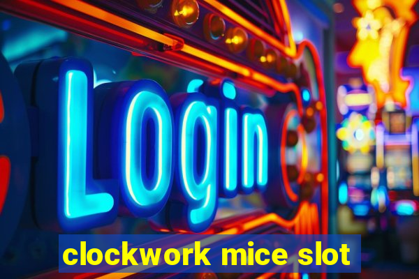 clockwork mice slot