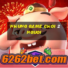 nhung game choi 2 nguoi