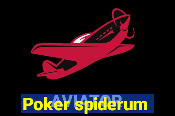 Poker spiderum