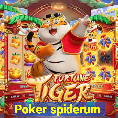 Poker spiderum