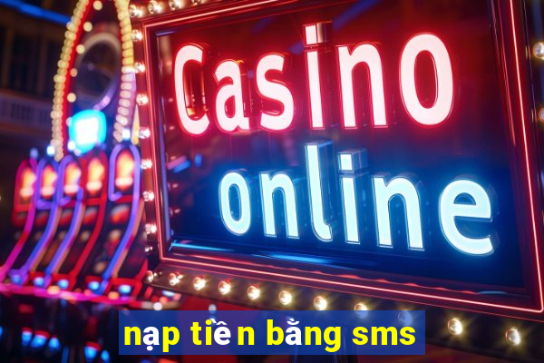 nạp tiền bằng sms