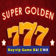 Bayvip Game Bài E168