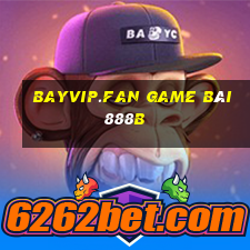 Bayvip.Fan Game Bài 888B