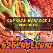 clip quán karaoke sunny club