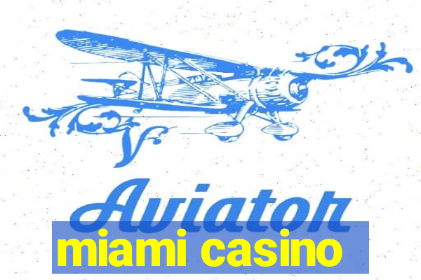 miami casino