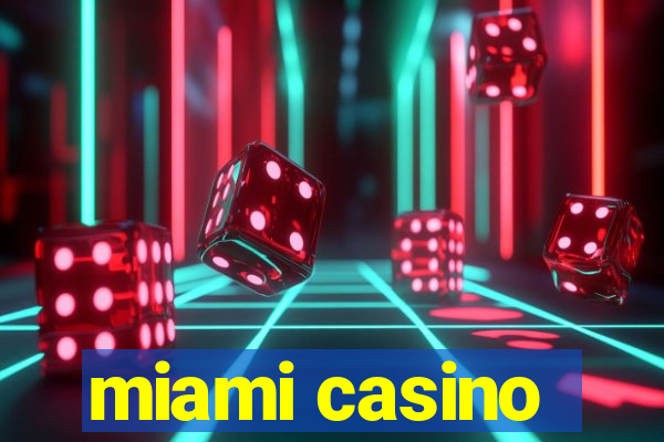 miami casino