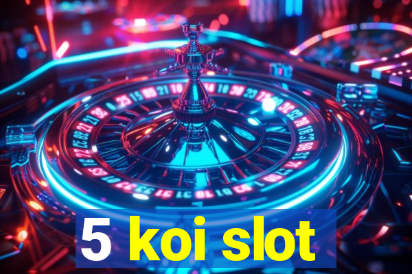 5 koi slot