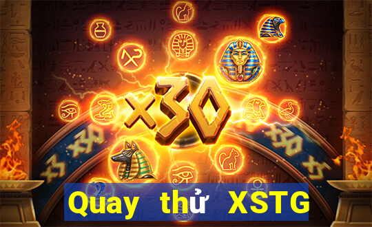 Quay thử XSTG thứ bảy