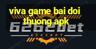 viva game bai doi thuong apk