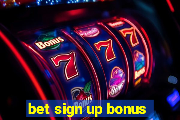 bet sign up bonus