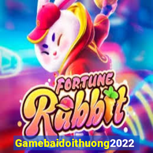 Gamebaidoithuong2022 Game Bài Ma Cao