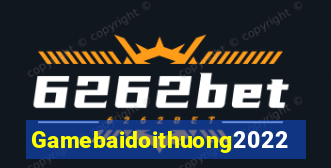 Gamebaidoithuong2022 Game Bài Ma Cao