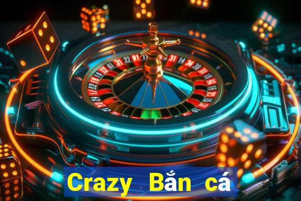 Crazy Bắn cá Một vài phiên bản