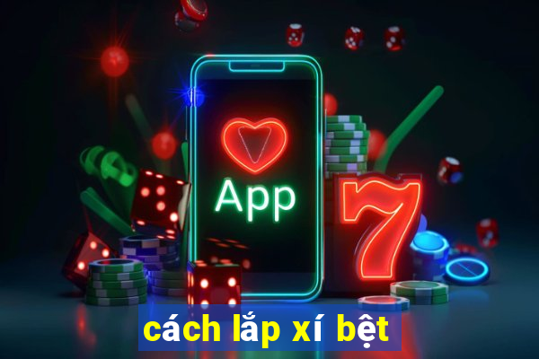 cách lắp xí bệt