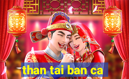 than tai ban ca