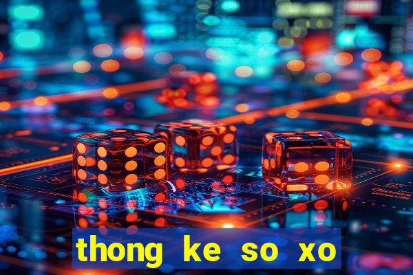 thong ke so xo mien bac theo tuan