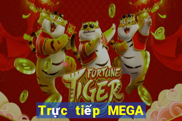 Trực tiếp MEGA 6 45 ngày 10