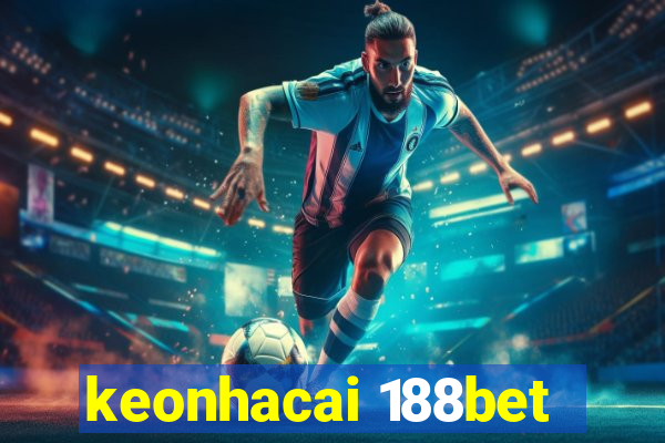 keonhacai 188bet