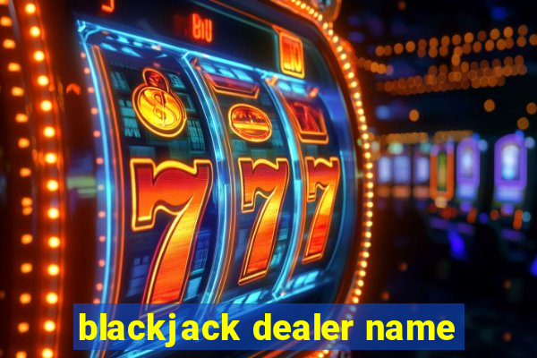 blackjack dealer name