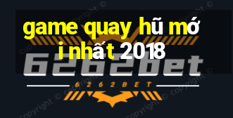 game quay hũ mới nhất 2018