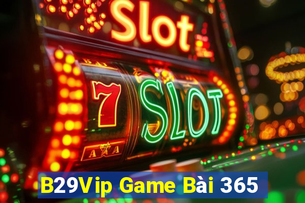 B29Vip Game Bài 365