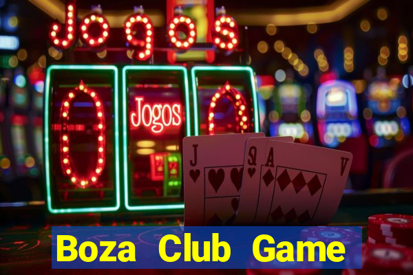 Boza Club Game Bài B52 Đổi Thưởng 2021