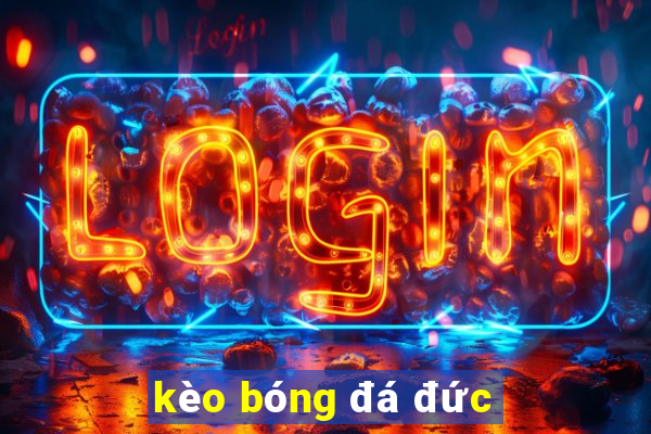 kèo bóng đá đức