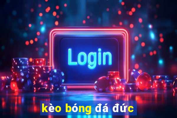 kèo bóng đá đức