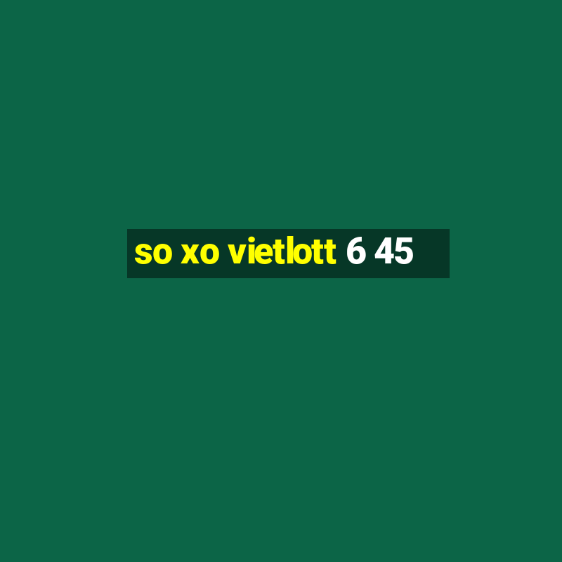 so xo vietlott 6 45