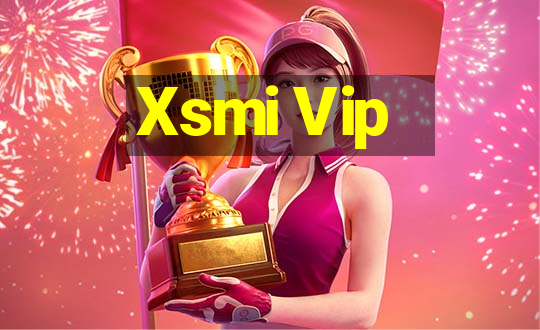 Xsmi Vip