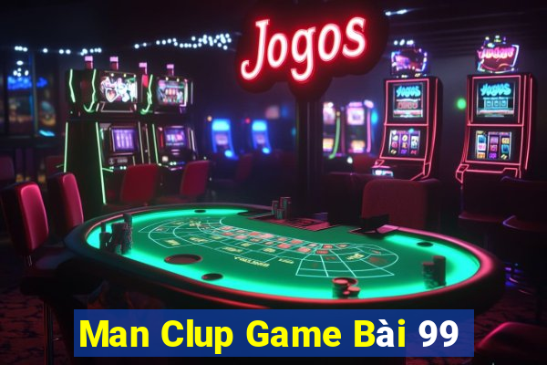 Man Clup Game Bài 99