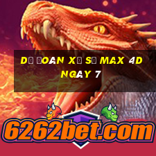 Dự Đoán Xổ Số max 4d ngày 7