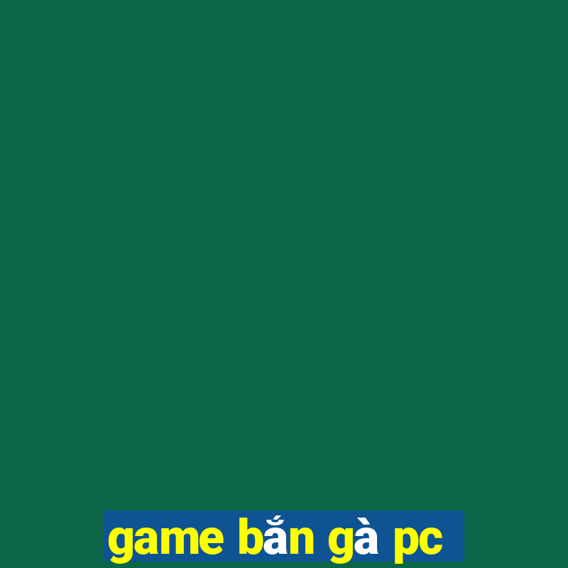 game bắn gà pc