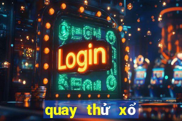 quay thử xổ số thừa thiên huế