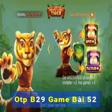 Otp B29 Game Bài 52