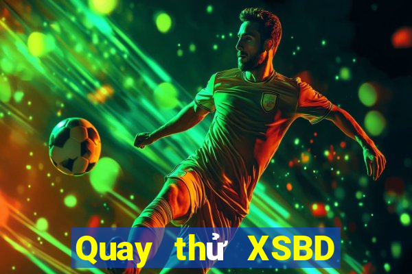 Quay thử XSBD ngày 15