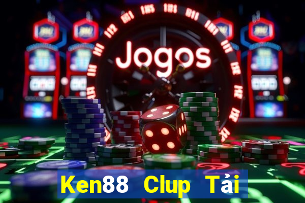 Ken88 Clup Tải Game Bài Nhất Vip