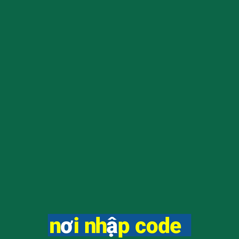 nơi nhập code