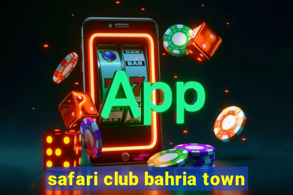 safari club bahria town