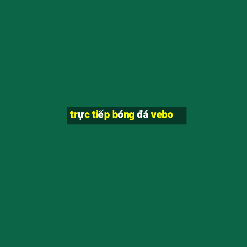 truc tiep bong da vebo