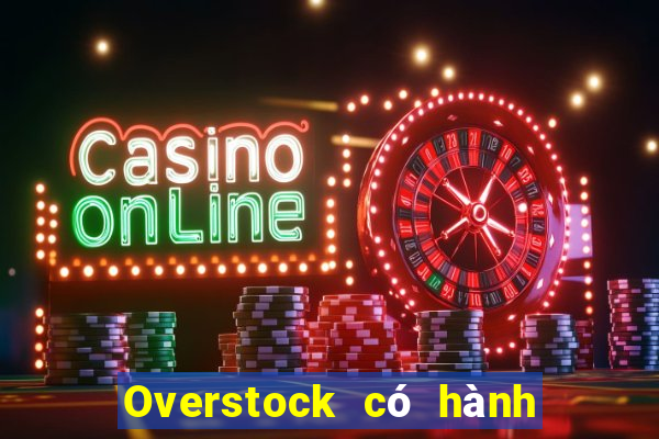 Overstock có hành vi lừa đảo không