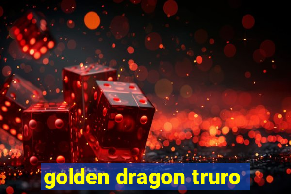 golden dragon truro