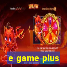 e game plus