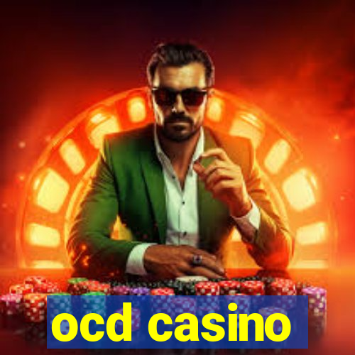 ocd casino