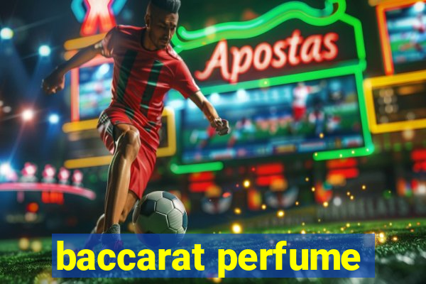 baccarat perfume