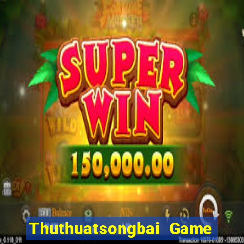 Thuthuatsongbai Game Bài Trên Máy Tính