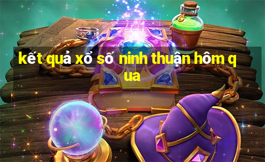 kết quả xổ số ninh thuận hôm qua