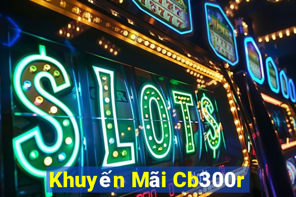 Khuyến Mãi Cb300r