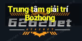 Trung tâm giải trí Bozhong